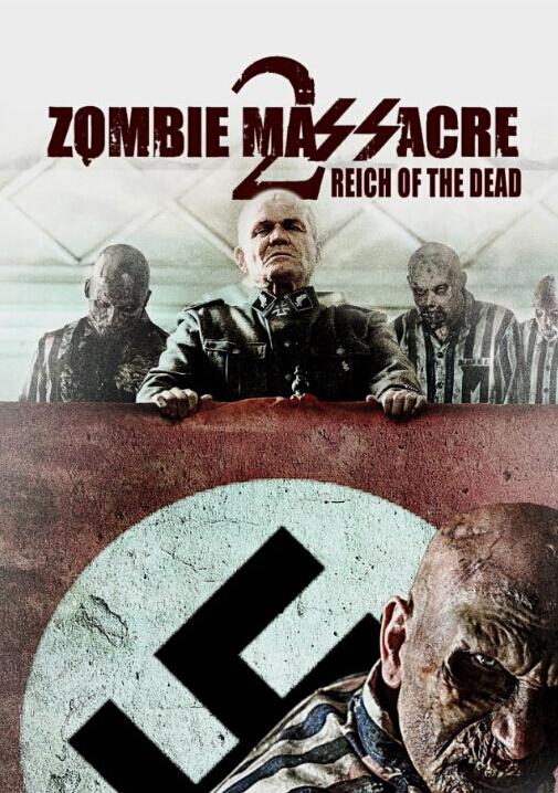 僵尸大屠杀2：亡灵帝国 Zombie Massacre 2: Reich of the Dead (2015)