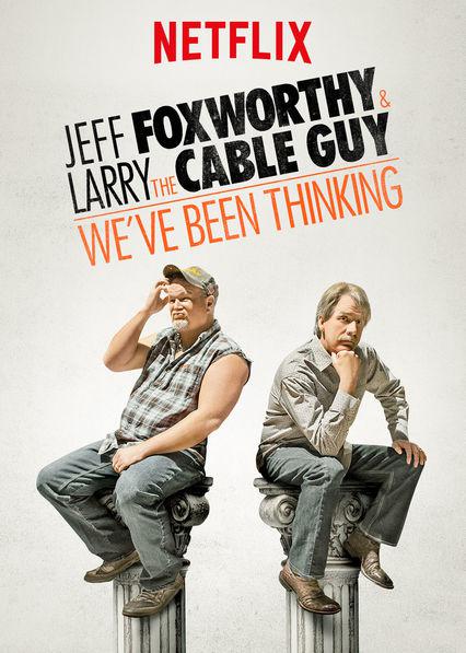Jeff Foxworthy & Larry the Cable Guy: We've Been Thinking  (2016)