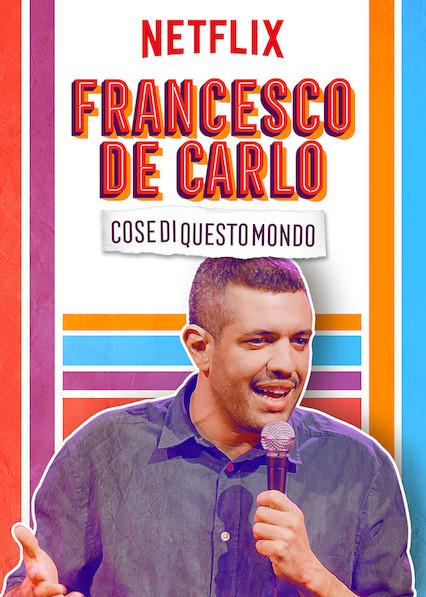 弗朗西斯科·德卡洛：世间百态 Francesco de Carlo: Cose di Questo Mondo (2019)