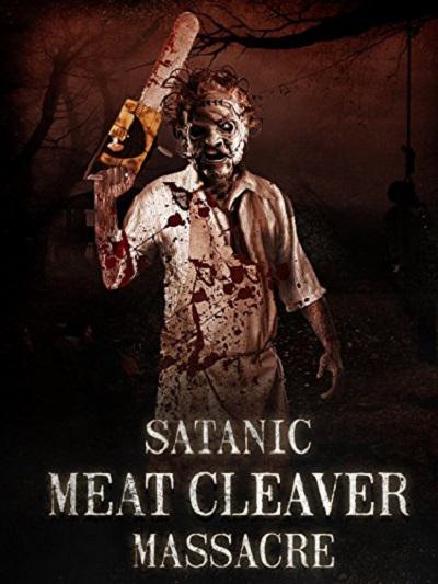 撒旦切肉大屠杀 Satanic Meat Cleaver Massacre (2017)