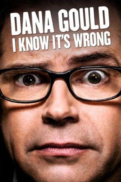 Dana Gould: I Know It's Wrong  (2013)