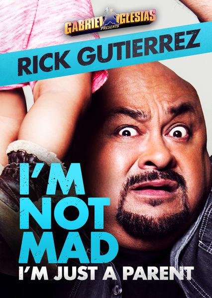 Rick Gutierrez: I'm Not Mad. I'm Just a Parent.  (2014)