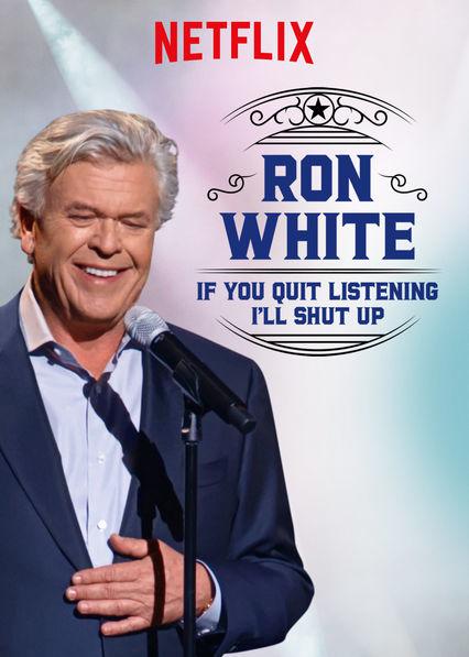 罗恩·怀特：你不听那我就闭嘴了 Ron White: If You Quit Listening, I'll Shut Up (2018)