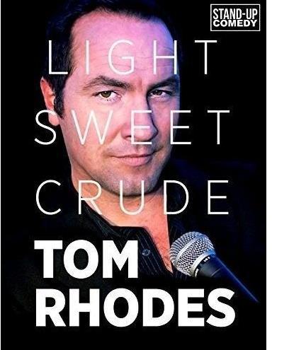 Tom Rhodes: Light, Sweet, Crude Light, Sweet, Crude (2012)