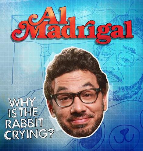 Al Madrigal: Why Is the Rabbit Crying?  (2013)