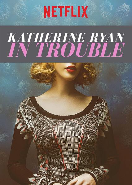 凯瑟琳·赖恩：麻烦重重 Katherine Ryan: In Trouble (2017)