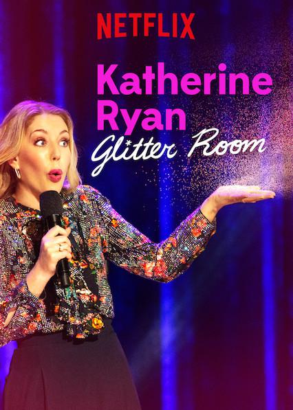 凯瑟琳·赖恩：耀眼如初 Katherine Ryan: Glitter Room (2019)