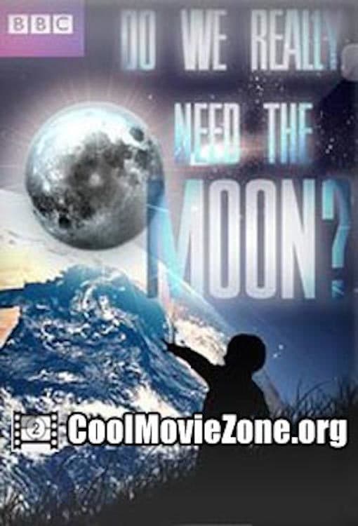 我们真的需要月亮吗？ Do we really need the moon (2011)