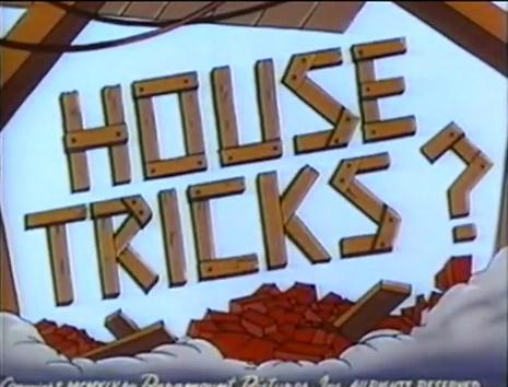 House Tricks?  (1946)