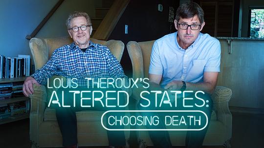 BBC路易斯·泰鲁：灵魂大搜索 - 选择死亡 Louis Theroux: Altered States - Choosing Death (2018)