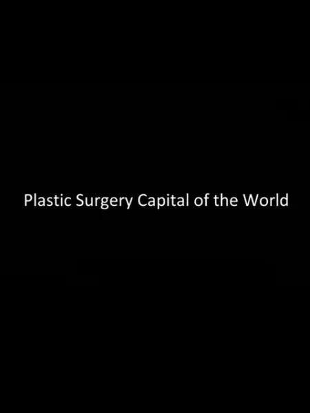 整容之都 Plastic Surgery Capital of the World (2018)