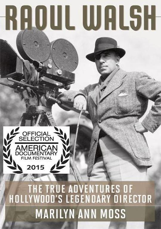 拉乌尔·沃尔什的真实冒险 The True Adventures of Raoul Walsh (2014)