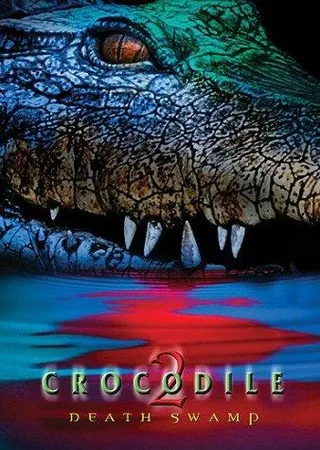 惊世巨鳄2 Crocodile 2: Death Swamp (2002)