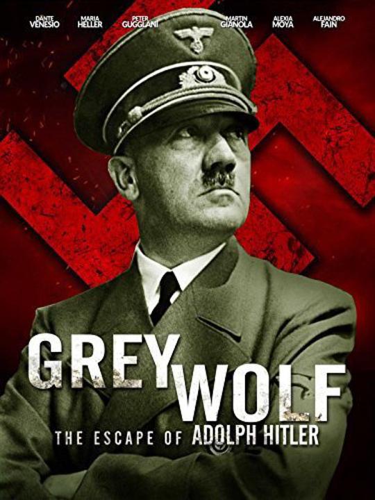 灰狼：阿道夫·希特勒的逃亡 Grey Wolf: Hitler's Escape to Argentina (2012)