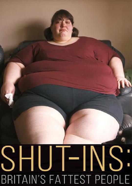 足不出户：英国最胖的人 Shut-ins: Britain's Fattest People (2015)