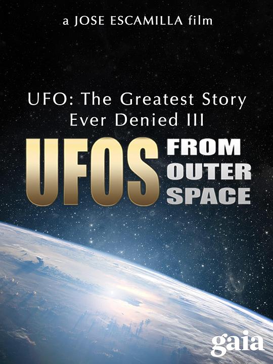曾被否认过最重大的UFO史实（第三部）：来自外太空的不明飞行物 UFO: The Greatest Story Ever Denied III - UFOs from Outer Space (2016)