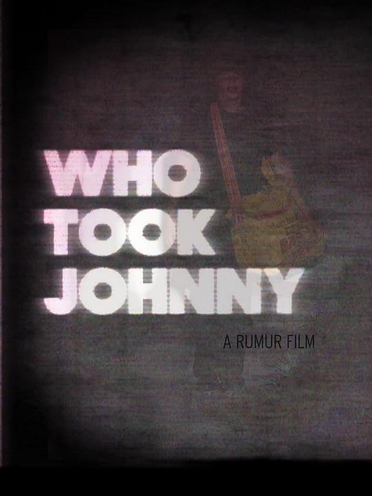 谁绑架了强尼 Who Took Johnny (2014)