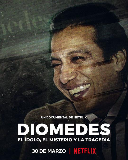 迪奥梅德斯·迪亚兹：崩塌的偶像 Diomedes: el ídolo, el misterio y la tragedia (2022)