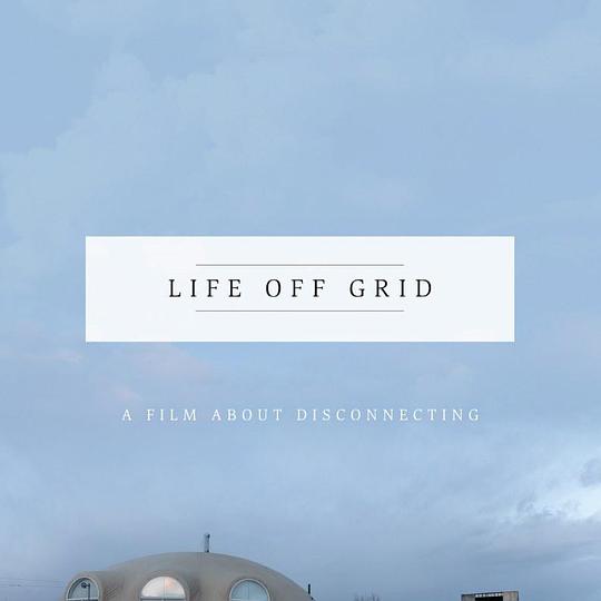 Life Off Grid  (2016)