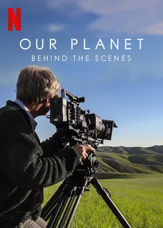 我们的星球：镜头背后 Our Planet: Behind the Scenes (2019)