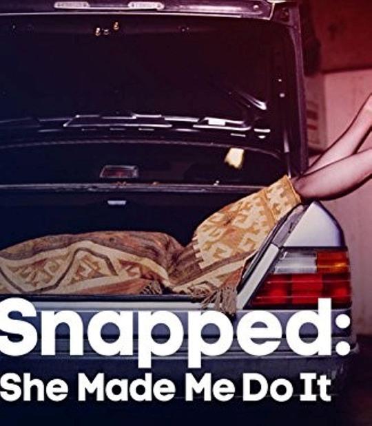 Snapped: She Made Me Do It  (2015)