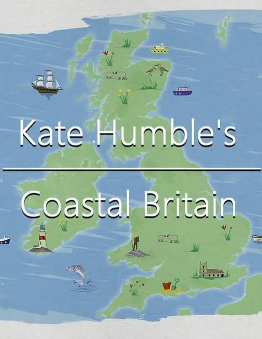 凯特·亨布尔的英伦海滨 Kate Humble's Coastal Britain (2021)