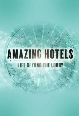 奇妙酒店：大堂之外的生活 第二季 Amazing Hotels: Life Beyond The Lobby Season 2 Season 2 (2018)