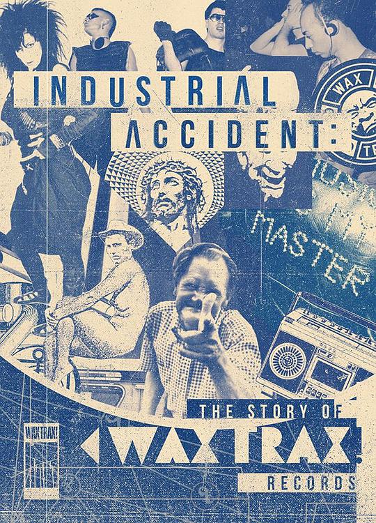 工业事故：记录蜡碟的故事 Industrial Accident: The Story of Wax Trax! Records (2018)