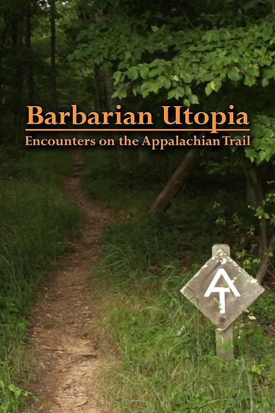 野蛮人的乌托邦：阿巴拉契亚步道见闻 Barbarian Utopia: Encounters on the Appalachian Trail (2019)