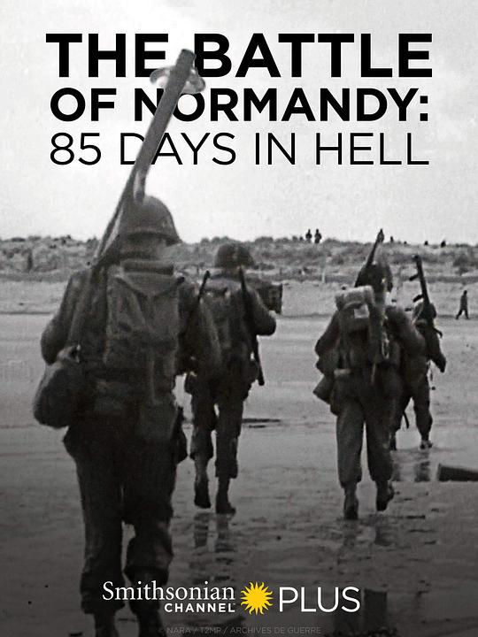 诺曼底战役：地狱里的85天 The Battle of Normandy: 85 Days in Hell (2019)