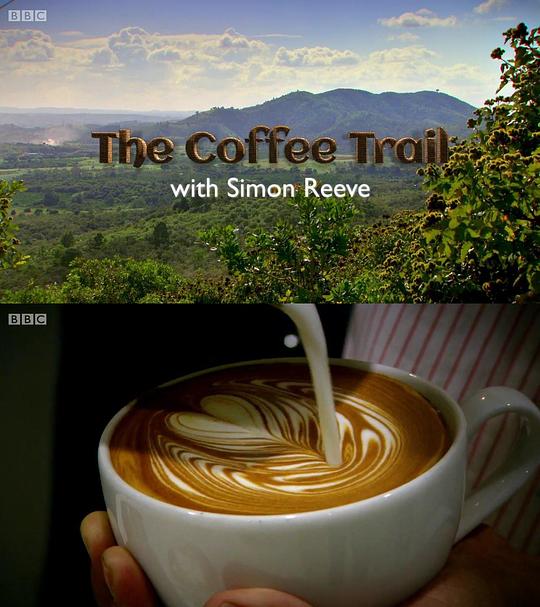 和西蒙·里夫一起寻迹咖啡 The Coffee Trail with Simon Reeve (2014)