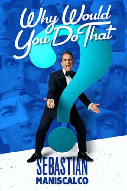 Sebastian Maniscalco: Why Would You Do That?  (2016)