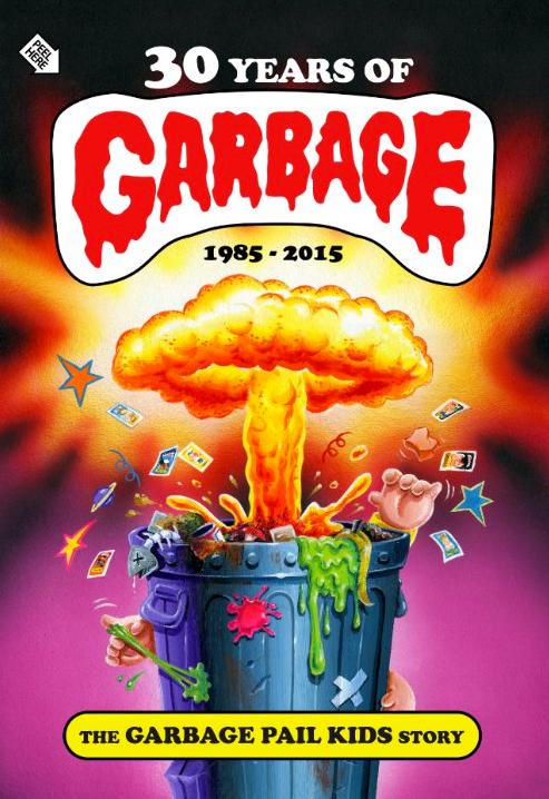 30 Years of Garbage: The Garbage Pail Kids Story  (2017)