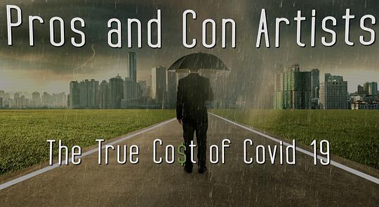 Pros and Con Artists: The True Cost of Covid 19  (2021)